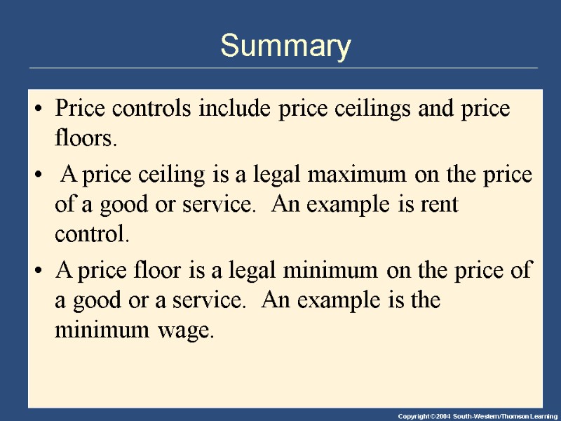 Summary Price controls include price ceilings and price floors.  A price ceiling is